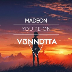 Madeon - You're On (V3NNDTTA Remix)[300 Followers Freedownlad]