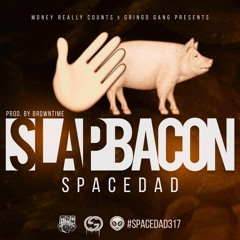 Spacedad - Slap Bacon (Dirty)