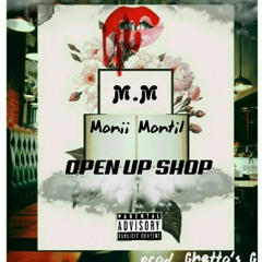 Monii Montil - Open Up Shop (prod By Ghettos Genius)