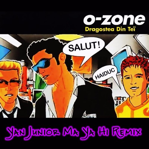 Stream O - Zone - Dragostea Din Tei (Yan Junior Ma Ya Hi Remix.
