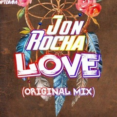 Jon Rocha-Love-(Original Mix)#TBMM