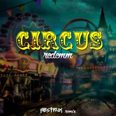 Redemm - Circus (Abstrvk Remix)
