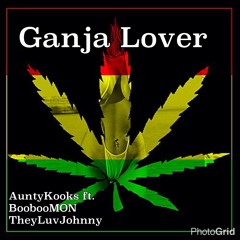 Ganja Lover- AuntyKooks ft. BoobooMON, TheyLuvJohnny (Prod.TheyLuvJohnny)