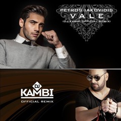 Πέτρος Ιακωβίδης - Βάλε | Petros Iakovidis - Vale (Dj Kambi Official Remix)