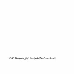 2D2F - Youngster jiji ft. Kamiyada (Dutchman Remix)