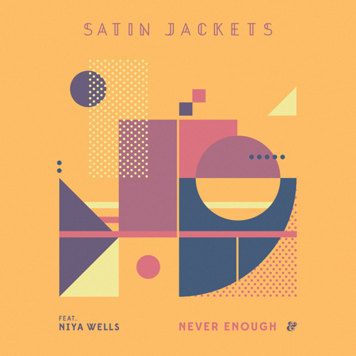 Never Enough by Satin Jackets (Ft. Niya Wells)