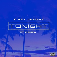 Tonight-kingy Jerome ft oshea