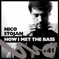 Nico Stojan - HOW I MET THE BASS #41