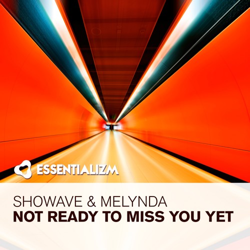 Showave & Melynda - Not Ready To Miss You Yet (Original Mix)