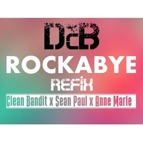 Rockabye feat sean paul. Clean Bandit, Sean Paul, Anne-Marie. Rockabye. Clean Bandit, Sean Paul, Anne-Marie - Rockabye. Rockabye Шон пол.