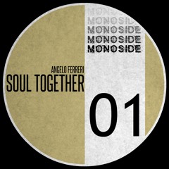 Soul Together (Original Mix) // MONOSIDE