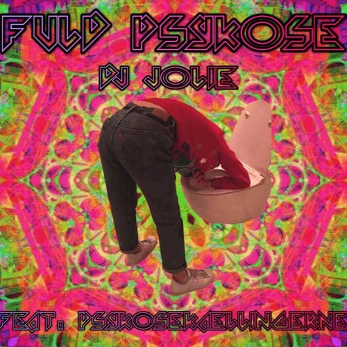 FULD PSYKOSE feat. Psykosekællingerne