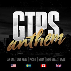GTPS Anthem (feat. Lyve Kaos, PR$FIT, Mega, Mike Beatz & Lazee (prod. by Chèvere) *Free Download