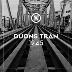 DUong Tran - 1945 (Radio Edit)