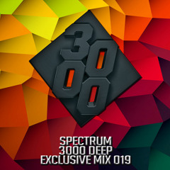 Spectrum - 3000 Deep Exclusive Mix 019 [Free Download]