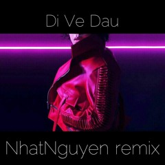 Tien Tien - Di Ve Dau ( NhatNguyen Remix )