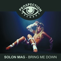 Solon Mag - Bring Me Down (Original Mix)