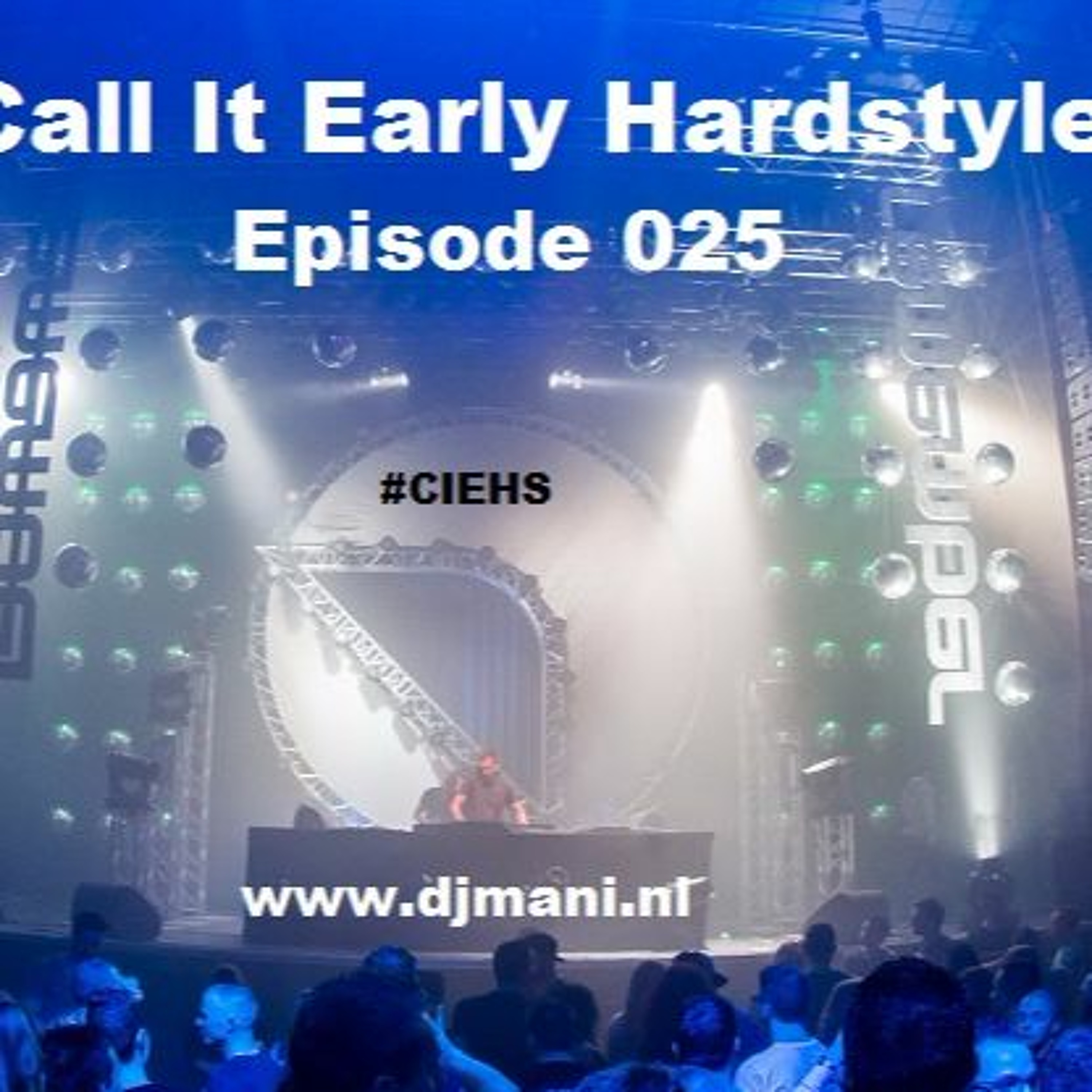 Mani Presents: Call It Early Hardstyle