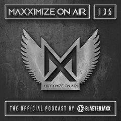 Blasterjaxx Present Maxximize On Air #135