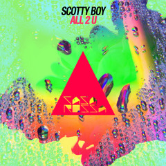 Scotty Boy - All 2 U(Original Mix)