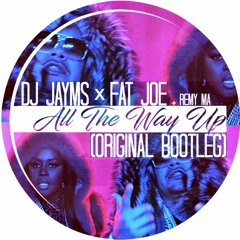 DJ Jayms x Fat Joe - All The Way Up (Original Bootleg)[FREE DOWNLOAD]