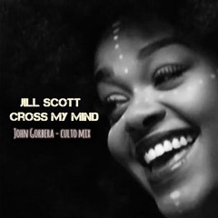 JILL SCOTT - Cross My Mind (Gorbera Culto Mix)