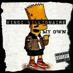 Vinci Villionaire - My Own Prod.by Dollie