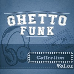 Ghetto Funk Collection(Breaks) - Vol. 01