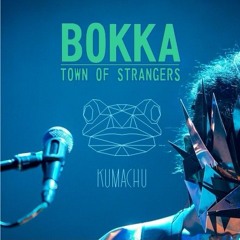 Town of Strangers - Bokka (Kumachu Take)