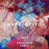 Download Ed Sheeran - Shape Of You (Jupe x Awoltalk Remix) (M4A Fix) Ed Sheeran - Shape Of You (Jupe x Awoltalk Remix) (M4A Fix)