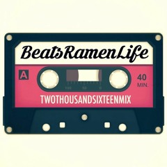Beats Ramen Life: TWOTHOUSANDSIXTEENMIX