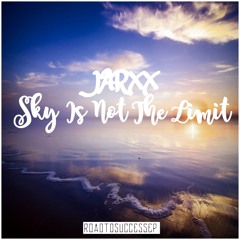 Jarxx - Sky Is Not The Limit (Original Mix) [Road To Success Ep.]