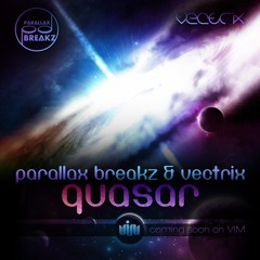 Parallax Breakz X Vectrix - QUASAR (OUT NOW!!)