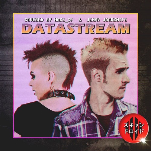Datastream (feat. Jenny Jackknife) [Scandroid Cover]