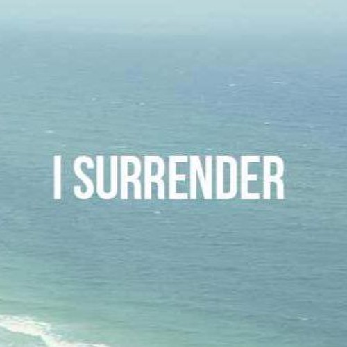 I surrender. God Surrender me. I Surrender лучше всех. I'M Surrender слушать онлайн.