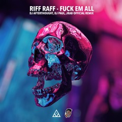 RiFF RAFF - Fuck Em All (DJ Afterthought, DJ Paul & JRaB Official Remix)
