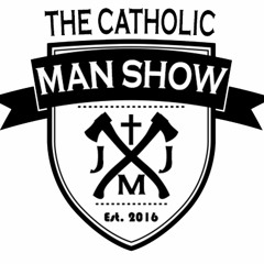 The Catholic Man Show with Sam Guzman of The Catholic Gentleman