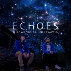 ECHOES - Billy Wilkins & Spencer Gowen