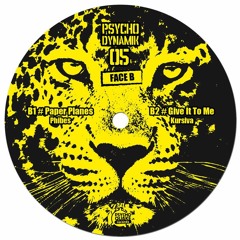 Kursiva - Give It To Me (Psychodynamik 05 - Vinyl & Digital)