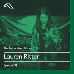 The Anjunadeep Edition 132 With Lauren Ritter