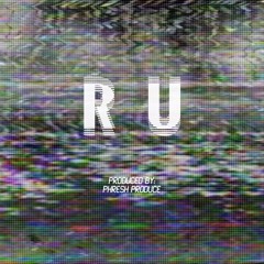 R U ft. Rikki Blu (Prod. Phresh Produce)