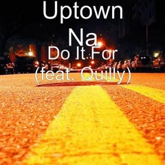 Do It For (feat. Quilly) (Prod. By Dj Kay G)