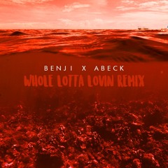Benjamin Bobby X Abeck - Whole Lotta Lovin