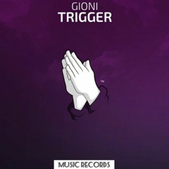 Gioni - Trigger [Music Records]