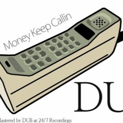 MONEY KEEP CALLIN