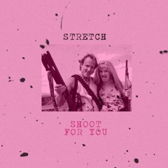 Shoot for You (Prod by Stretch)