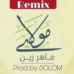 Maher Zain - Mawlaya (SOLOM Remix)