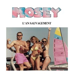 Mosey - L'An Sauvagement (Chill & Dance mixtape)