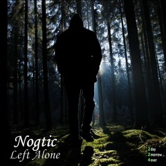 Nogtic - Left Alone (Old Version)