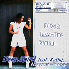 Deep Spirit - No Cover Song (DJ KS & LazerzF!ne Bootleg Edit)